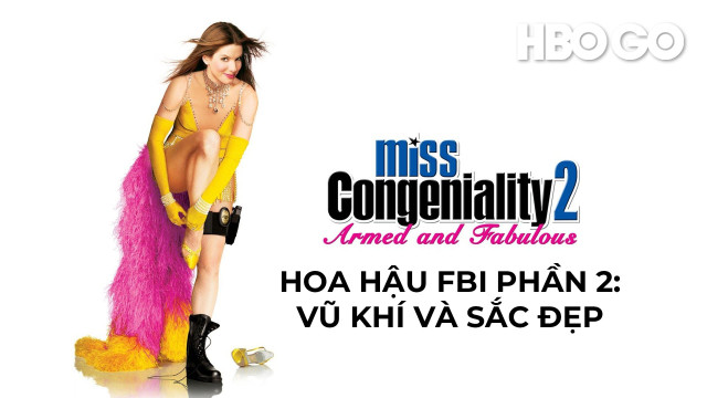 Hoa Hậu Fbi Phần 2 Vũ Khí Và Sắc Đẹp Miss Congeniality 2 Armed And