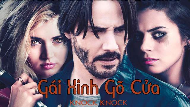 What is the plot of the movie Gái Xinh Gõ Cửa - Knock Knock and its duration?