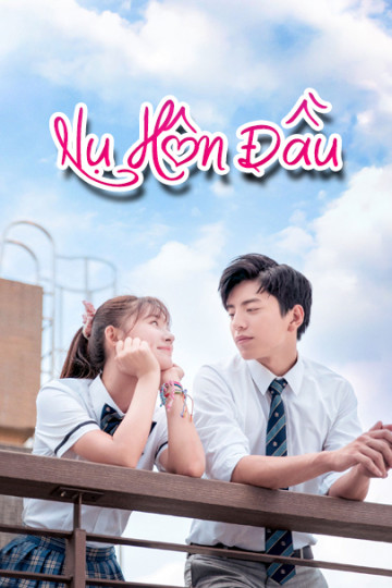 Nụ Hôn Đầu - Fall in Love at The First Kiss