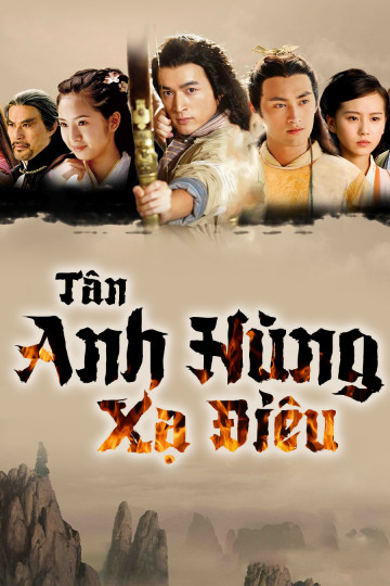 Tân Anh Hùng Xạ Điêu - The Legend Of The Condor Heroes