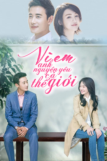 Vì Em, Anh Nguyện Yêu Cả Thế Giới Này - My Story for You