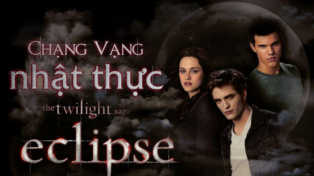 Chạng Vạng: Nhật Thực - Twilight Saga: Eclipse | TV360