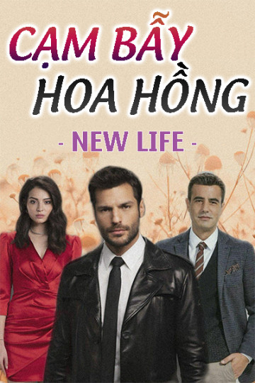 Cạm Bẫy Hoa Hồng - New Life