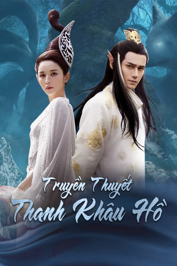 Truyền Thuyết Thanh Khâu Hồ - Legend of Nine Tails Fox