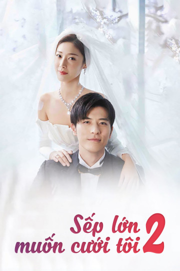 Sếp Lớn Muốn Cưới Tôi 2 - Well, Intended Love 2