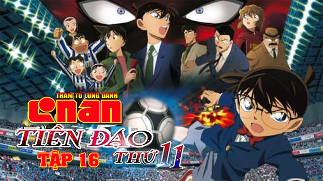 Thám Tử Lừng Danh Conan - Tập 16 "Tiền Đạo Thứ 11" - Detective Conan 16