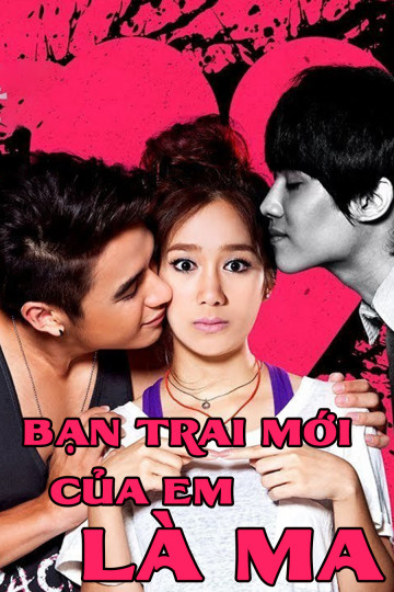 Bạn Trai Mới Của Em Là Ma - Boy, Girl And The Ghost