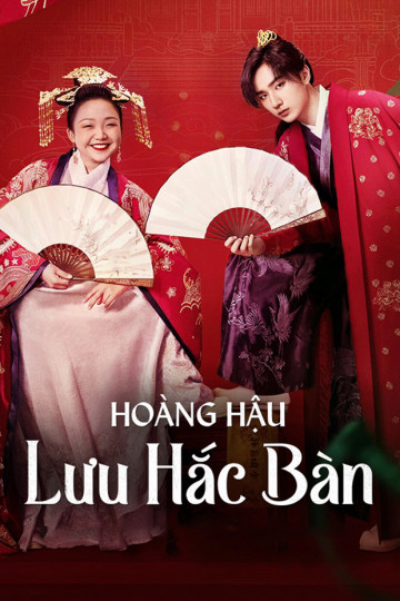 Hoàng Hậu Lưu Hắc Bàn - The Legendary Life Of Queen Lau