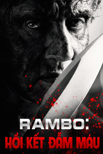 Rambo: Hồi Kết Đẫm Máu - Rambo: The Last Blood