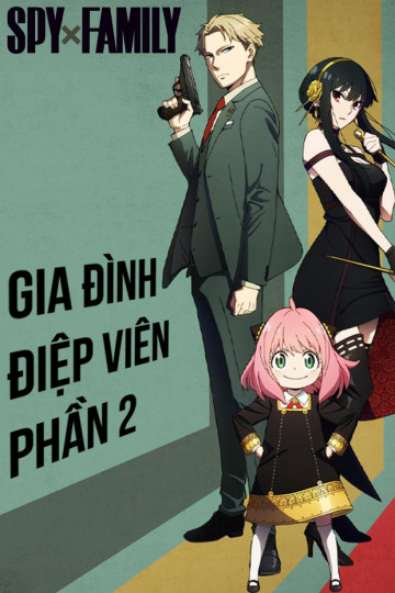 Gia Đình Điệp Viên (Phần 2) - Spy x Family (Part 2)