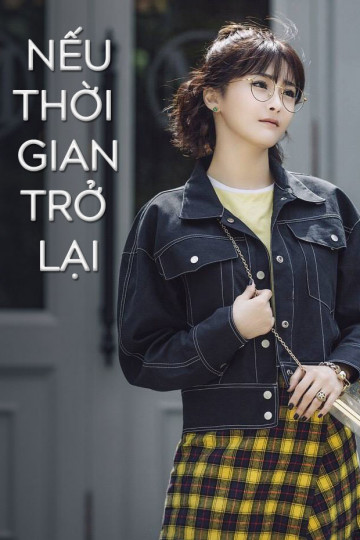 Nếu Thời Gian Trở Lại - If Time Flow Back