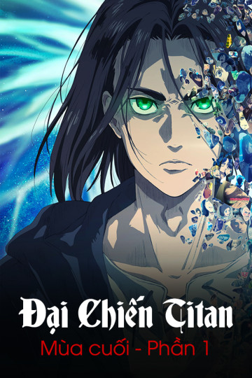 Đại Chiến Titan (Mùa Cuối - Phần 1) - Attack On Titan (Final Season - Part 1)