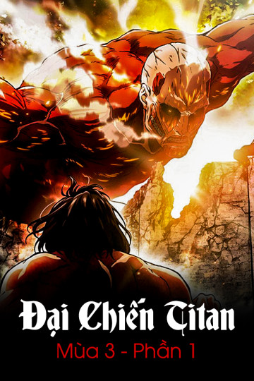 Đại Chiến Titan (Mùa 3 - Phần 1) - Attack On Titan (Season 3 - Part 1)
