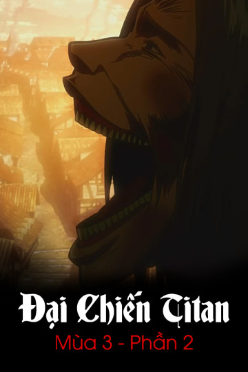 Đại Chiến Titan (Mùa 3 - Phần 2) - Attack On Titan (Season 3 - Part 2)