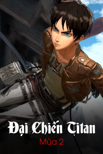 Đại Chiến Titan (Mùa 2) - Attack On Titan (Season 2)