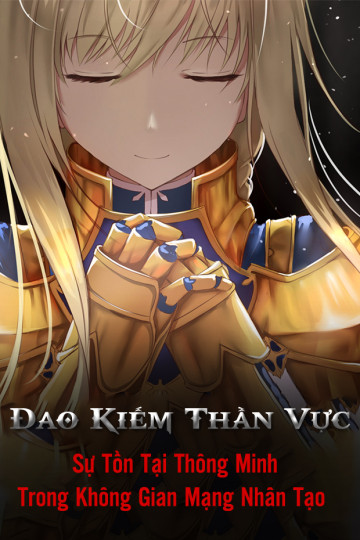 Đao Kiếm Thần Vực: Sự Tồn Tại Thông Minh Trong Không Gian Mạng Nhân Tạo - Sword Art Online: Alicization