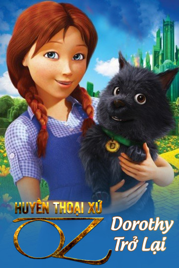 Huyền Thoại Xứ Oz: Dorothy Trở Lại - Legends of Oz: Dorothy's Return