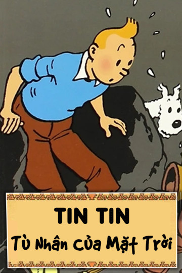 Tin Tin: Tù Nhân Của Mặt Trời - Tintin and The Prisoners Of The Sun