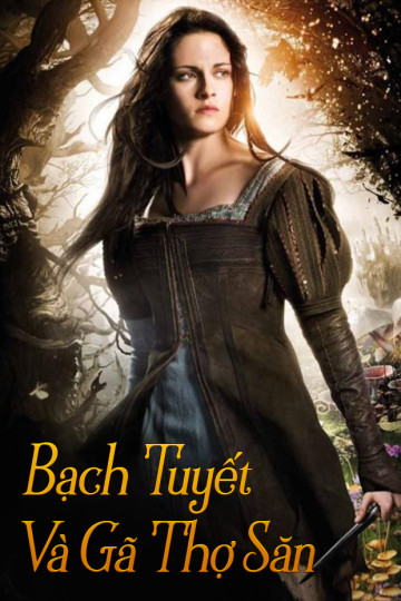 Bạch Tuyết Và Gã Thợ Săn - Snow White And The Huntsman