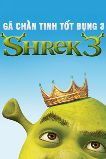 Gã Chằn Tinh Tốt Bụng 3 - Shrek The Third