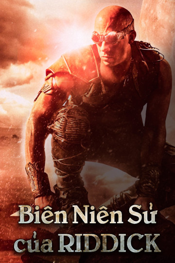 Biên Niên Sử Của Riddick: Cuồng Nộ - The Chronicles Of Riddick