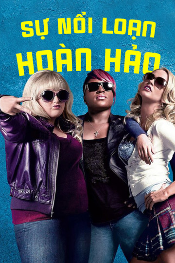 Sự Nổi Loạn Hoàn Hảo - Pitch Perfect