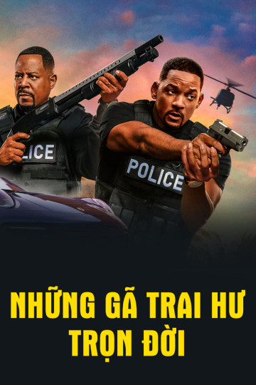 Những Gã Trai Hư Trọn Đời - Bad Boys For Life