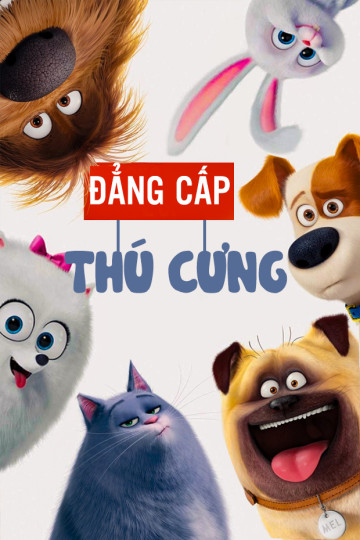 Đẳng Cấp Thú Cưng - The Secret Life Of Pets