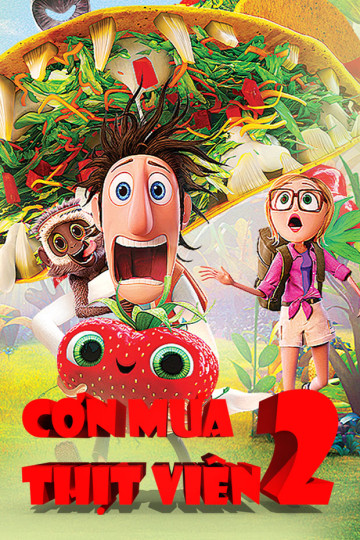 Cơn Mưa Thịt Viên 2 - Cloudy With A Chance Of Meatballs 2