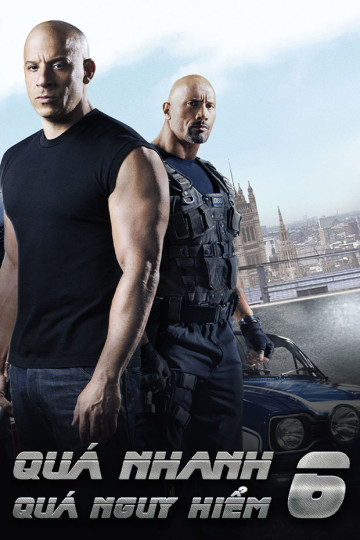 Quá Nhanh Quá Nguy Hiểm 6 - Fast & Furious 6