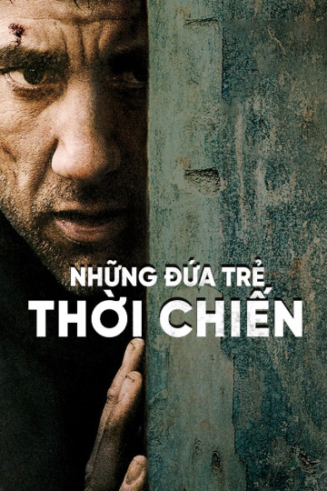 Những Đứa Trẻ Thời Chiến - Children Of Men