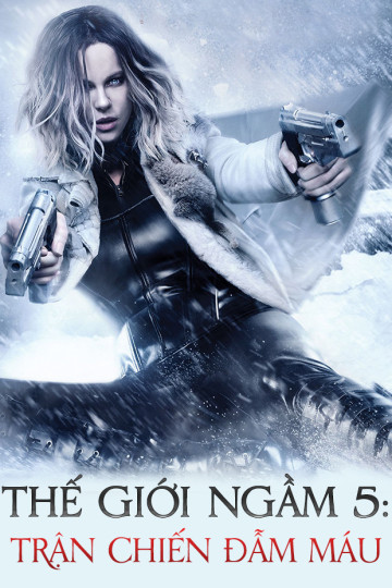 Thế Giới Ngầm 5: Trận Chiến Đẫm Máu - Underworld: Blood Wars