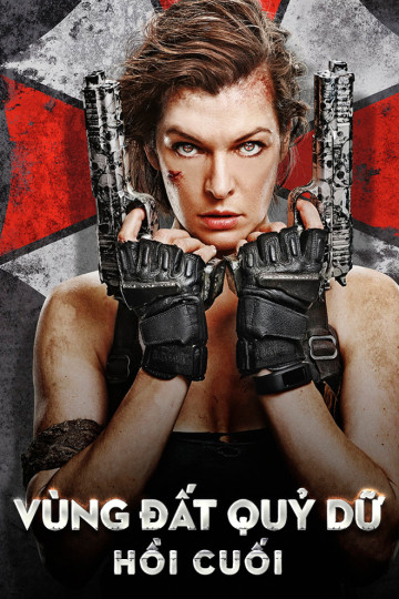 Vùng Đất Quỷ Dữ: Hồi Cuối - Resident Evil: The Final Chapter