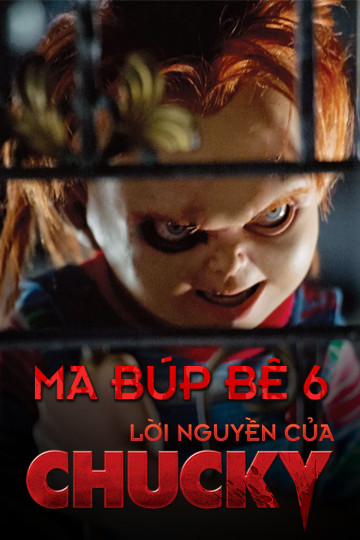 Ma Búp Bê 6: Lời Nguyền Của Chucky - Curse Of Chucky