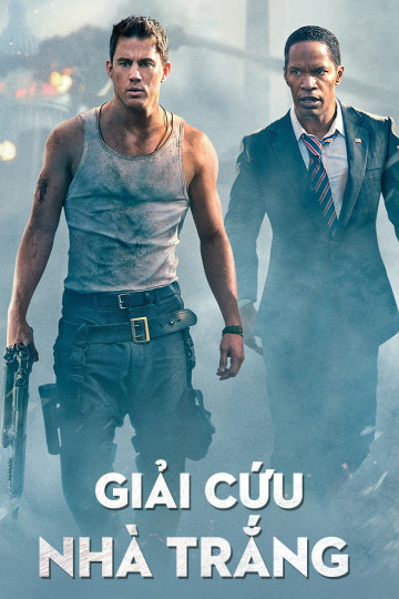 Giải Cứu Nhà Trắng - White House Down