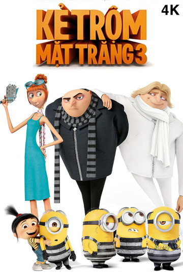 4K Kẻ Trộm Mặt Trăng - Despicable Me 3