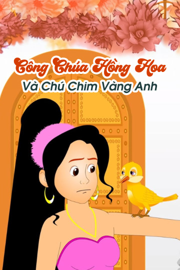 Công Chúa Hồng Hoa Và Chú Chim Vàng Anh