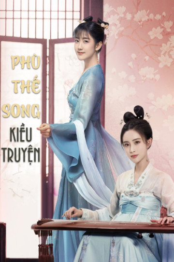 Phù Thế Song Kiều Truyện - Legend Of Two Sisters In The Chaos