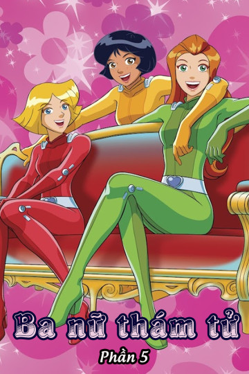 Ba Nữ Thám Tử (Phần 5) - Totally Spies (Season 5)