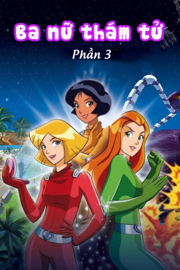 Ba Nữ Thám Tử (Phần 3) - Totally Spies (Season 3)