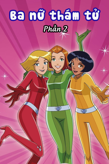 Ba Nữ Thám Tử (Phần 2) - Totally Spies (Season 2)