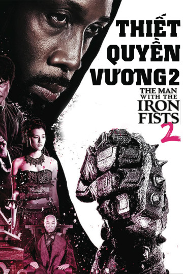 Thiết Quyền Vương 2 - The Man With The Iron Fists 2