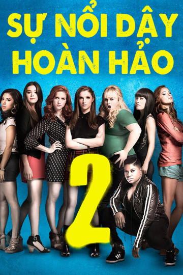 Sự Nổi Dậy Hoàn Hảo 2 - Pitch Perfect 2