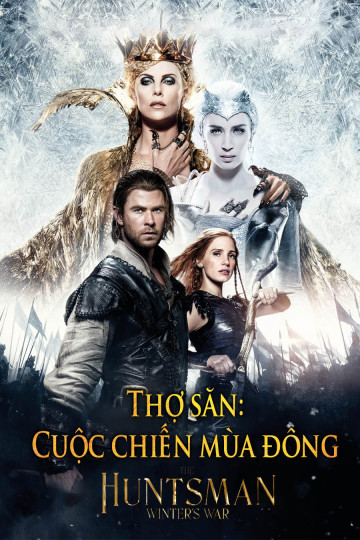 Thợ Săn: Cuộc Chiến Mùa Đông - The Huntsman: Winter's War