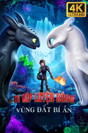 4K Bí Kíp Luyện Rồng: Vùng Đất Bí Ẩn - How To Train Your Dragon: The Hidden World