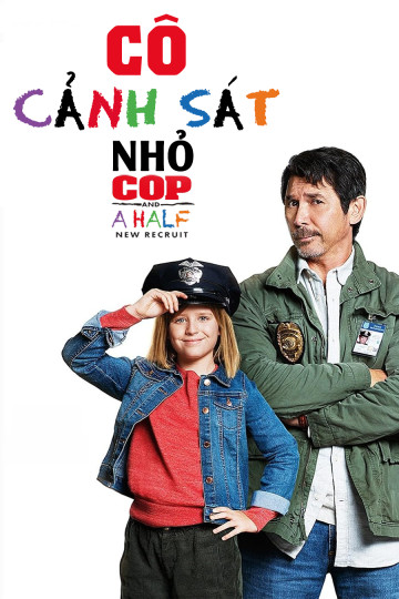 Cô Cảnh Sát Nhỏ - Cop And A Half: New Recruit