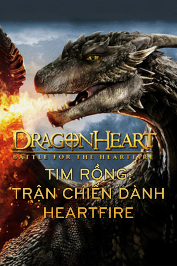 Tim Rồng: Trận Chiến Dành Heartfire - Dragonheart: Battle For The Heartfire