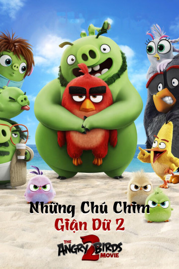 Những Chú Chim Giận Dữ (Phần 2) - The Angry Birds Movie 2
