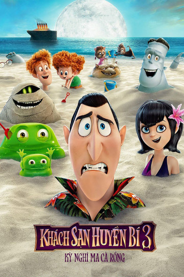 Khách Sạn Huyền Bí 3: Kỳ Nghỉ Ma Cà Rồng - Hotel Transylvania 3: Summer Vacation