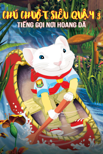 Chú Chuột Siêu Quậy 3: Tiếng Gọi Nơi Hoang Dã - Stuart Little 3: Call Of The Wild